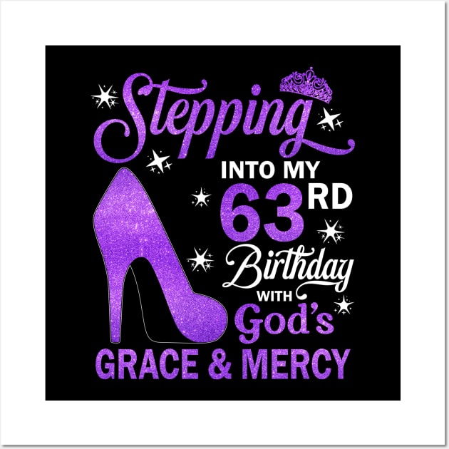 Stepping Into My 63rd Birthday With God's Grace & Mercy Bday Wall Art by MaxACarter